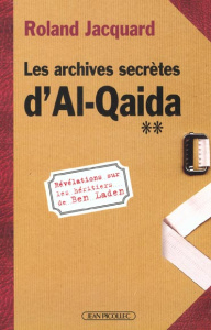 Les archives secrètes d'Al-Qaida. Révélations sur les héritiers de Ben Laden - Jacquard Roland