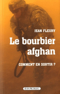 Le bourbier afghan. Comment en sortir ? - Fleury Jean