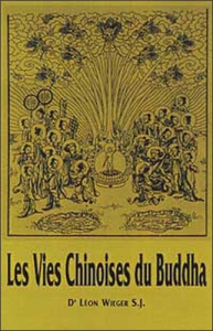 LES VIES CHINOISES DU BUDDHA - WIEGER LEON