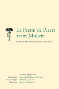 Le Festin de Pierre avant Molière. Dorimon ; De Villiers ; Scénario des Italiens - Gendarme de Bévotte Georges