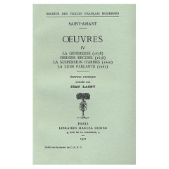 Oeuvres. Tome 4 : La Généreuse (1658), Dernier Recueil (1658), La suspension d'armes (1660), La Lune - Saint-Amant Marc-Antoine de ; Lagny Jean