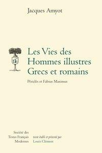 Les Vies des Hommes illustres Grecs et romains. Périclès et Fabius Maximus - Amyot Jacques