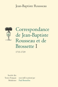 Correspondance de Jean-Baptiste Rousseau et de Brossette. I 1715-1729 - Rousseau Jean-Baptiste ; Bonnefon Paul