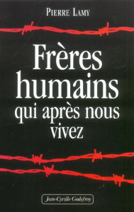 Frères humains qui après nous vivez - Lamy Pierre
