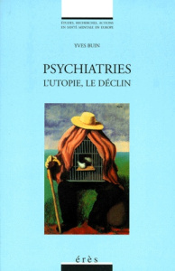 PSYCHIATRIES. L'utopie, le déclin - Buin Yves