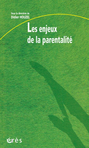 Les enjeux de la parentalité - Houzel Didier