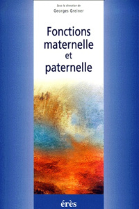 Fonctions maternelle et paternelle - GREINER GEORGES