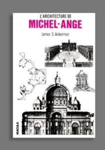 L'architecture de Michel-Ange - Ackerman James S. ; Newman John ; Deming Mark K.