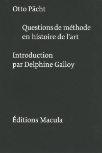 Questions de méthode en histoire de l'art. 3e édition - Pächt Otto ; Galloy Delphine ; Demus Otto ; Lacost
