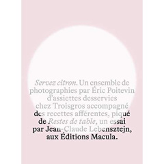 Servez citron - Poitevin Eric ; Lebensztejn Jean-Claude ; Troigros