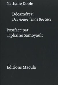 Décamérez ! Des nouvelles de Boccace - Koble Nathalie ; Samoyault Tiphaine