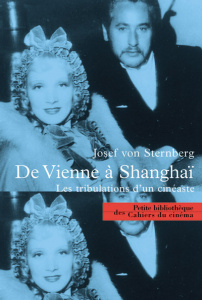 De Vienne à Shanghai. Les tribulations d'un cinéaste - Sternberg Josef von