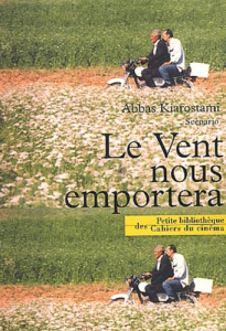 Le vent nous emportera. Scénario - Kiarostami Abbas
