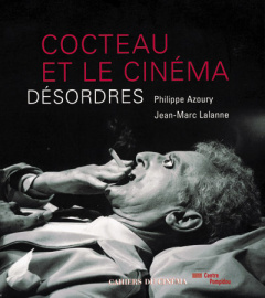 Cocteau et le cinéma. Désordres - Azoury Philippe ; Lalanne Jean-Marc