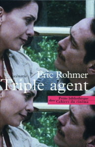 Triple agent. Scénario - Rohmer Eric