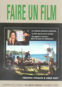 Faire un film - Strauss Frédéric ; Huet Anne