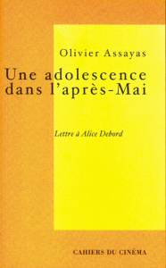 Une adolescence dans l'après-Mai. Lettre à Alice Debord - Assayas Olivier