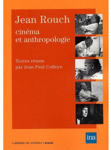 Jean Rouch. Cinéma et anthropologie - Colleyn Jean-Paul