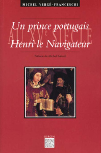 UN PRINCE PORTUGAIS AU XVE SIECLE - HENRI LE NAVIGATEUR - 13 - VERGE-FRANCESCHI M.