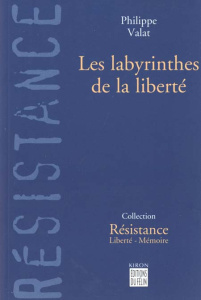 LES LABYRINTHES DE LA LIBERTE - VALAT PHILIPPE