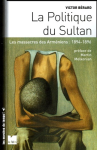 La Politique du Sultan - Bérard Victor ; Melkonian Martin