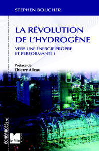 LA REVOLUTION DE L'HYDROGENE - VERS UNE ENERGIE PROPRE ET PE - BOUCHER STEPHEN
