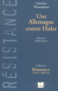 UNE ALLEMAGNE CONTRE HITLER - WEISENBORN GUNTHER