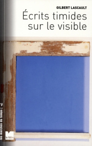 ECRITS TIMIDES SUR LE VISIBLE - LASCAULT GILBERT