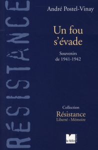 UN FOU S'EVADE - SOUVENIRS DE 1941-1942 - POSTEL VINAY ANDRE