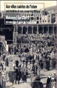 Aux villes saintes de l'islam / Suivi de Notes de mon voyage à La Mecque - Cherif Mohamed Ben