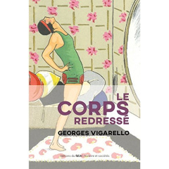 Le corps redressé. Histoire d'un pouvoir pédagogique - Vigarello Georges