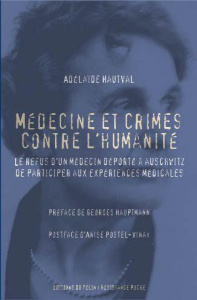 Médecine et crimes contre l'humanité. Le refus d'un médecin, déporté à Auschwitz de participer aux e - Hautval Adélaïde ; Postel-Vinay Anise ; Hauptman G