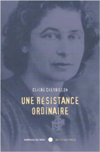 Une résistance ordinaire. Septembre 1939-août 1944 - Chevrillon Claire ; Bouchinet-Serreulles Claude