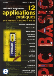 Réalisez et programmez. 12 applications pratiques pour maîtriser le PICBASIC PB-3B - Guihéneuf Gérard