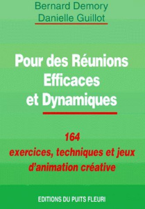 POUR DES REUNIONS EFFICACES ET DYNAMIQUES. 164 exercices, techniques et jeux d'animation - Demory Bernard ; Guillot Danielle