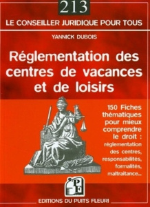 La réglementation des centres de vacances et de loisirs. 150 fiches thématiques pour comprendre le d - Dubois Yannick