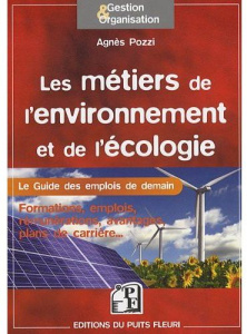 Les métiers de l'environnement et de l'écologie. Le guide des emplois de demain ! - Pozzi Agnès