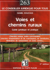 Voies et chemins ruraux. Guide juridique et pratique des chemins ruraux, des voies communales, des c - Roucous Daniel