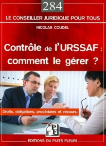 Le contrôle de l'URSSAF : comment le gérer ? Droits, obligations, procédures et recours - Coudel Nicolas