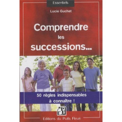 Comprendre les successions... 50 règles indispensables à connaître - Guchet Lucie