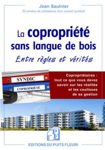 La copropriété sans langue de bois. Entre règles et réalités - Saulnier Jean