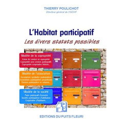 Habitat participatif. Statut possibles, leurs avantages, leurs limites - Poulichot Thierry
