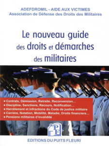 Le nouveau guide des droits et démarches des militaires. 2e édition - ADEFDROMIL