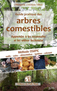 Guide pratique des arbres comestibles. Apprendre à les reconnaître et les utiliser facilement - Talleux Laurence