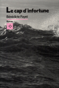 LE CAP D'INFORTUNE - FAYET BENEDICTE