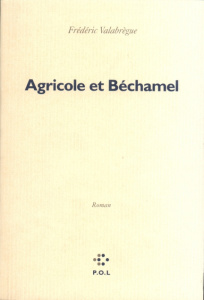 Agricole et béchamel - Valabrègue Frédéric