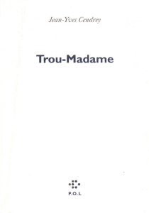 Trou-Madame. suivi de Une journée de ma vie d'athlète - Cendrey Jean-Yves