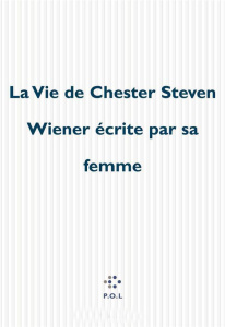 La vie de Chester Steven Wiener écrite par sa femme Tome 1 - DORIS STACY