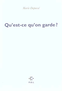Qu'est-ce qu'on garde ? - Depussé Marie