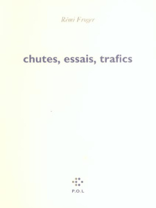 Chutes, essais, trafics - Froger Rémi